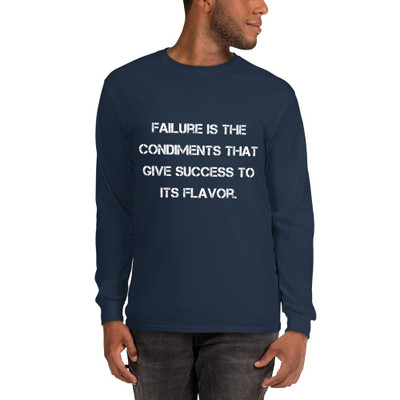 Failure is the condiments that give success to its flavor. - Ultra Cotton Long Sleeve T-Shirt Motivational quotes 7814726