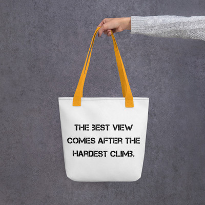 The best view comes after the hardest climb. - Tote Motivational quotes 7815737