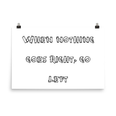 When nothing goes right, go left - Paper Poster Funny quotes 7817214