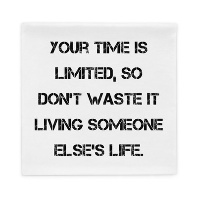 Your time is limited, so don't waste it living someone else's life. - Pillow Case Motivational quotes 7815994