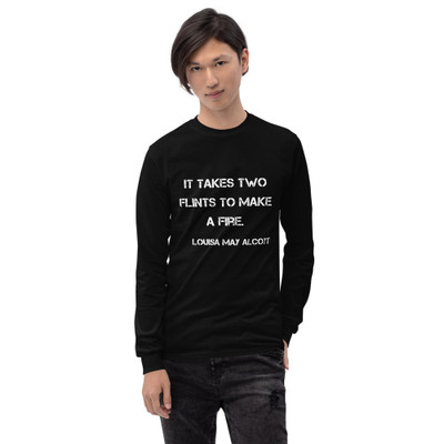 It takes two flints to make a fire. - Louisa May Alcott - Ultra Cotton Long Sleeve T-Shirt Motivational quotes 7815187