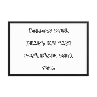Follow your heart, but take your brain with you. - Matte Paper Framed Poster Funny quotes 7818044