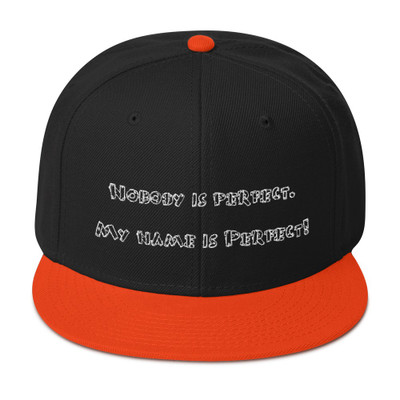Nobody is perfect. My name is Perfect! - Wool Blend Snapback Funny quotes 7819947