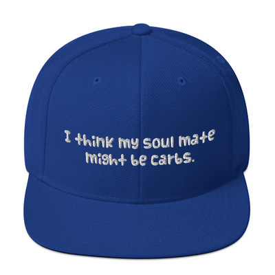 I think my soul mate might be carbs. - Yupoong Wool Blend Snapback Funny quotes 7817116