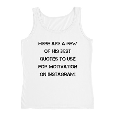 Here are a few of his best quotes to use for motivation on Instagram: - Ladies Missy Fit Ringspun Tank Top Motivational quotes 7815377