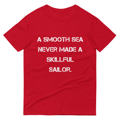 A smooth sea never made a skillful sailor. - Lightweight Fashion Short Sleeve T-Shirt Motivational quotes 7815194