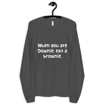 When you are Downie, eat a brownie. - Unisex Long Sleeve T-Shirt Funny quotes 7817201