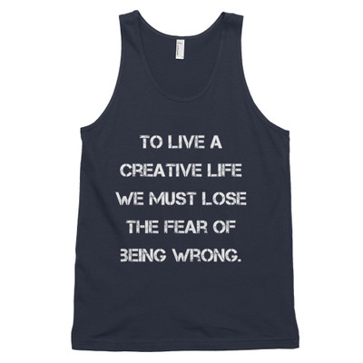 To live a creative life we must lose the fear of being wrong. - Fine Jersey Tank Top Unisex Motivational quotes 7814137