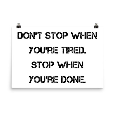 Don't stop when you're tired. Stop when you're done. - Paper Poster Motivational quotes 7814961
