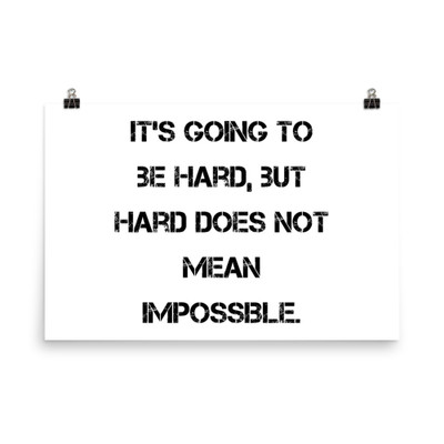 It's going to be hard, but hard does not mean impossible. - Paper Poster Motivational quotes 7814308