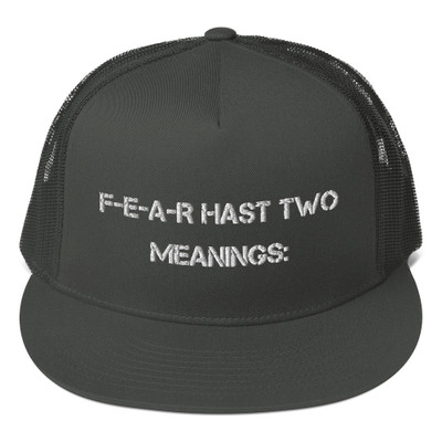 F-E-A-R hast two meanings: - Trucker Cap Motivational quotes 7820073 F-E-A-R hast two meanings: - Trucker Cap Motivational quotes 7820073