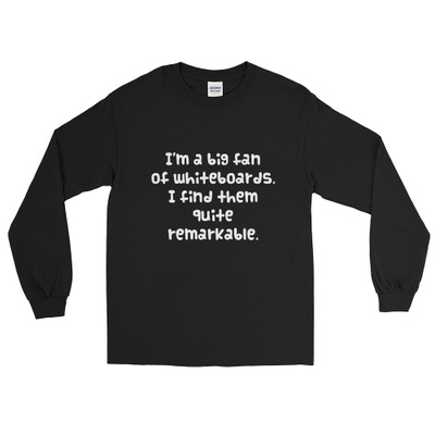 I'm a big fan of whiteboards. I find them quite remarkable. - Ultra Cotton Long Sleeve T-Shirt Funny quotes 7818996