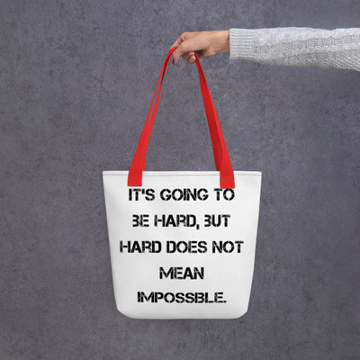 It's going to be hard, but hard does not mean impossible. - Tote Motivational quotes 7815397