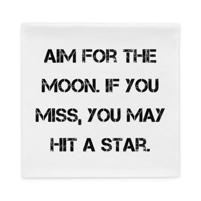 Aim for the moon. If you miss, you may hit a star. - Pillow Case Motivational quotes 7815632
