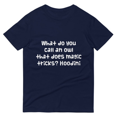 What do you call an owl that does magic tricks? Hoodini - Lightweight Fashion Short Sleeve T-Shirt Funny quotes 7819500