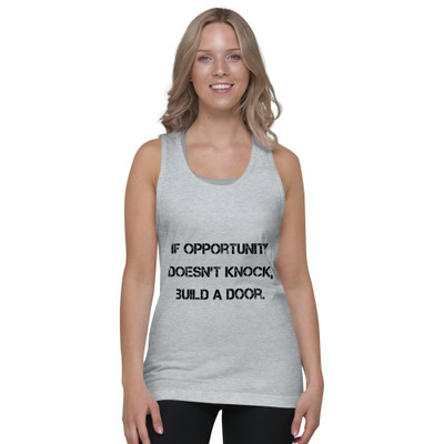 If opportunity doesn't knock, build a door. - Fine Jersey Tank Top Unisex Motivational quotes 7813719