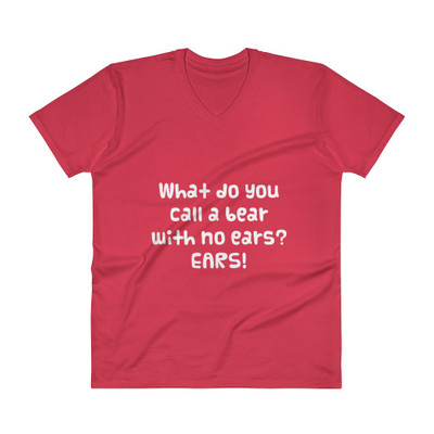 What do you call a bear with no ears? EARS! - Lightweight Fashion V-Neck T-Shirt Funny quotes 7818294
