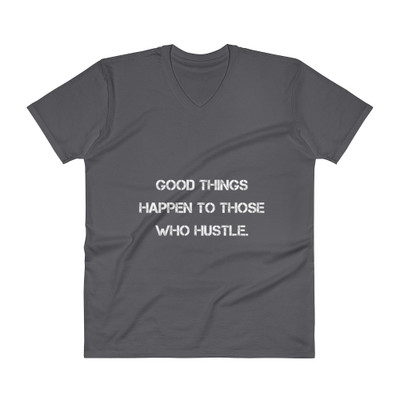 Good things happen to those who hustle. - Lightweight Fashion V-Neck T-Shirt Motivational quotes 7814616