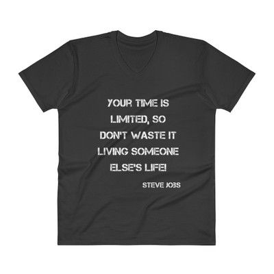 Your time is limited, so don't waste it living someone else's life! - Steve Jobs - Lightweight Fashion V-Neck T-Shirt Motivational quotes 7814636