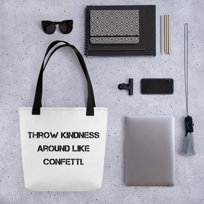 Throw kindness around like confetti. - Tote Motivational quotes 7810237