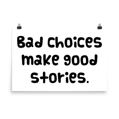 Bad choices make good stories. - Paper Poster Funny quotes 7818920