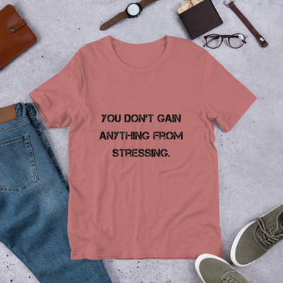 You don't gain anything from stressing. - Unisex Short Sleeve Jersey T-Shirt Motivational quotes 7816089
