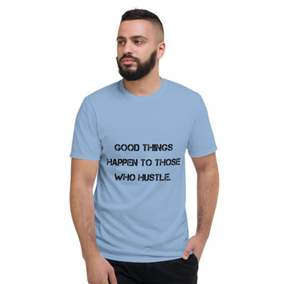 Good things happen to those who hustle. - Lightweight Fashion Short Sleeve T-Shirt Motivational quotes 7815235