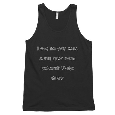How do you call a pig that does karate? Pork Chop - Fine Jersey Tank Top Unisex Funny quotes 7817510