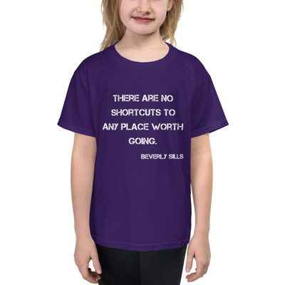 There are no shortcuts to any place worth going. - Beverly Sills - Youth Lightweight Fashion T-Shirt Motivational quotes 7815493