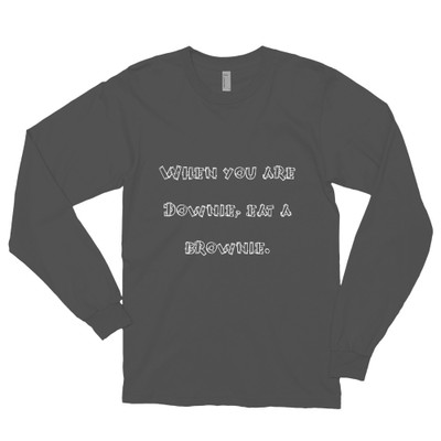 When you are Downie, eat a brownie. - Unisex Long Sleeve T-Shirt Funny quotes 7817582