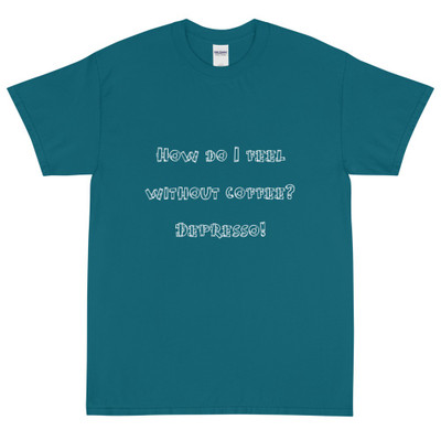 How do I feel without coffee? Depresso! - Ultra Cotton T-Shirt Funny quotes 7818505