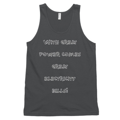 With great power comes great electricity bills! - Fine Jersey Tank Top Unisex Funny quotes 7818061