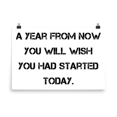 A year from now you will wish you had started today. - Paper Poster Motivational quotes 7813757