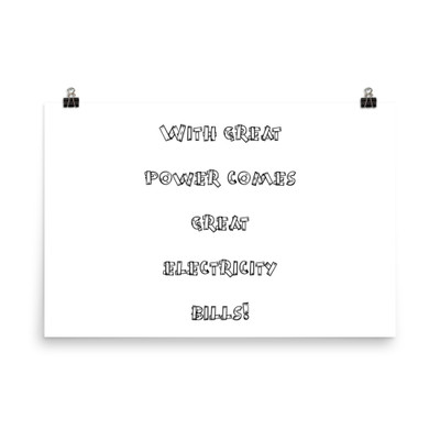With great power comes great electricity bills! - Paper Poster Funny quotes 7819560