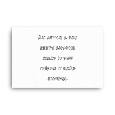 An apple a day keeps anyone away if you throw it hard enough. - Canvas Funny quotes 7818595