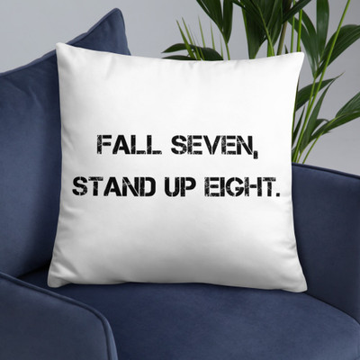 Fall seven, stand up eight. - Pillow Motivational quotes 7815715