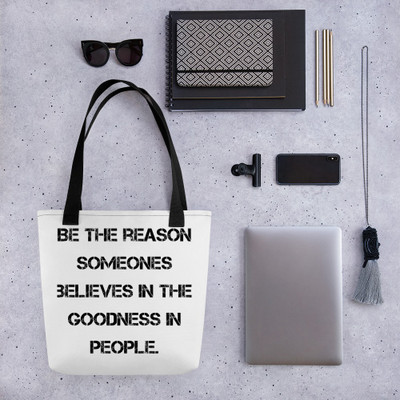 Be the reason someones believes in the goodness in people. - Tote Motivational quotes 7815182