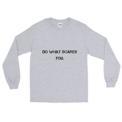 Do what scares you. - Ultra Cotton Long Sleeve T-Shirt Motivational quotes 7814806