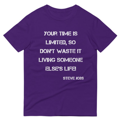 Your time is limited, so don't waste it living someone else's life! - Steve Jobs - Lightweight Fashion Short Sleeve T-Shirt Motivational quotes 7815284