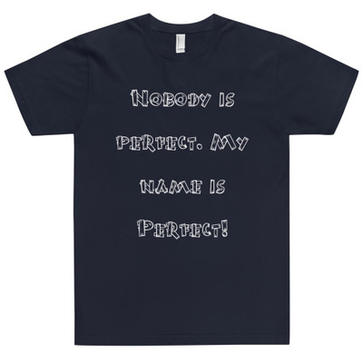 Nobody is perfect. My name is Perfect! - Unisex Short Sleeve T-Shirt Funny quotes 7819328