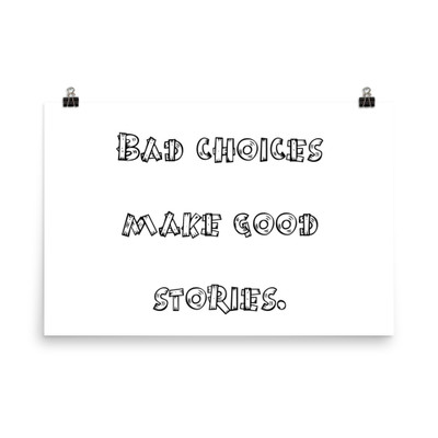 Bad choices make good stories. - Paper Poster Funny quotes 7818932