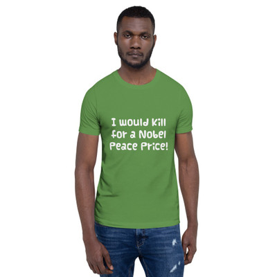 I would kill for a Nobel Peace Price! - Unisex Short Sleeve Jersey T-Shirt Funny quotes 7819169