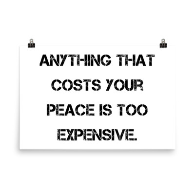 Anything that costs your peace is too expensive. - Paper Poster Motivational quotes 7814793