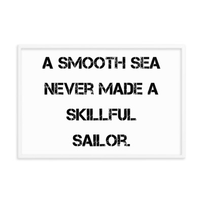 A smooth sea never made a skillful sailor. - Matte Paper Framed Poster Motivational quotes 7814988
