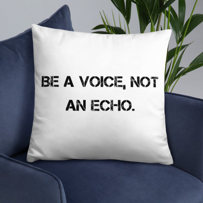 Be a voice, not an echo. - Pillow Motivational quotes 7815251