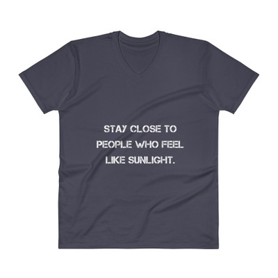 Stay close to people who feel like sunlight. - Lightweight Fashion V-Neck T-Shirt Motivational quotes 7814546