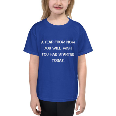 A year from now you will wish you had started today. - Youth Lightweight Fashion T-Shirt Motivational quotes 7815035