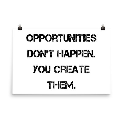 Opportunities don't happen. You create them. - Paper Poster Motivational quotes 7814679