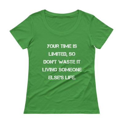 Your time is limited, so don't waste it living someone else's life. - Ladies Sheer Scoopneck T-Shirt Motivational quotes 7821820