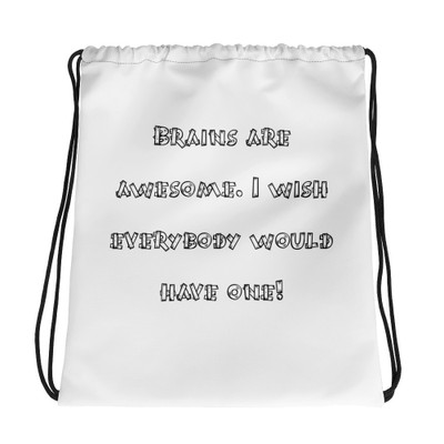 Brains are awesome. I wish everybody would have one! - Drawstring Bag Funny quotes 7830821